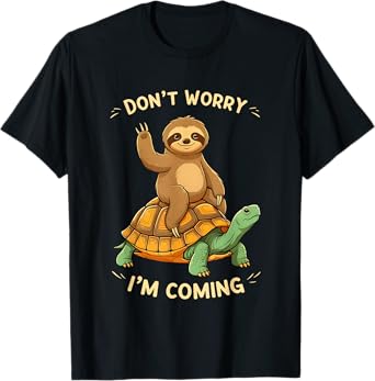 Sloth Riding Turtle Funny Don't Worry I'm Coming Distressed T-Shirt
