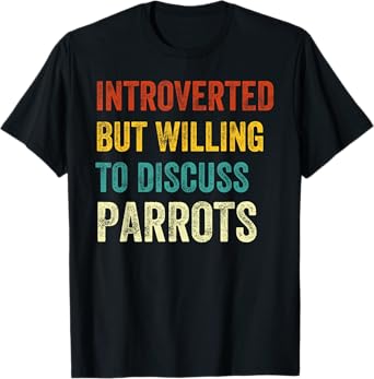 Introverted But Willing To Discuss Parrots Lover Retro T-Shirt