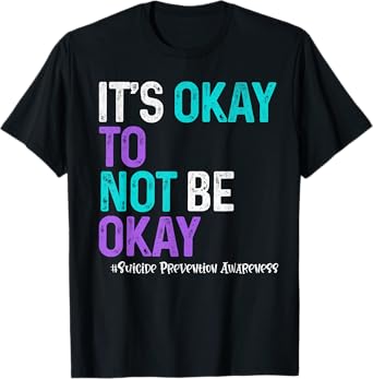 It's Okay To Not Be Okay Suicide Prevention Awareness T-Shirt