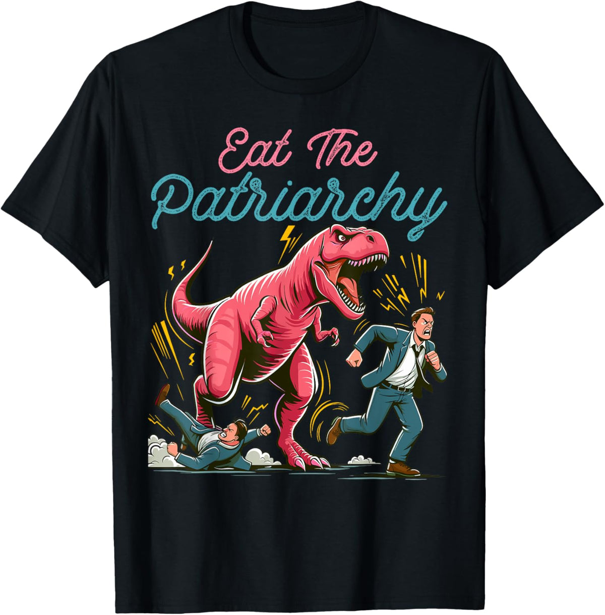 Feminist Dinosaur Eat the Patriarchy T-Rex T-Shirt - Women's Classic Fit Black Short Sleeve T-Shirt - Size Small