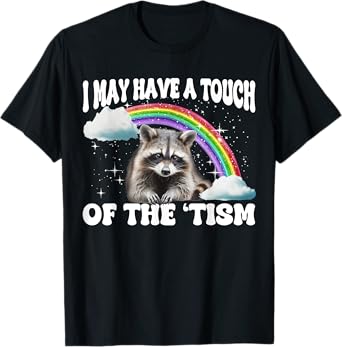 Funny Raccoon Oddly Specific Meme I May Have A Touch Of The 'Tism Unisex Adults Black Solid Crew Neck Short Sleeve Classic Fit T-Shirt
