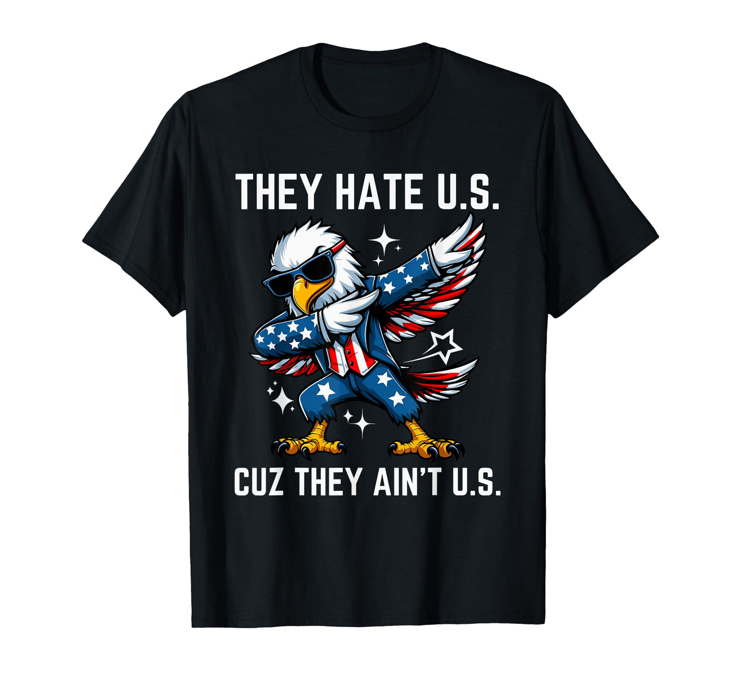 4th of July They Hate Us Cuz They Ain't Us American USA Flag T-Shirt for Women Men