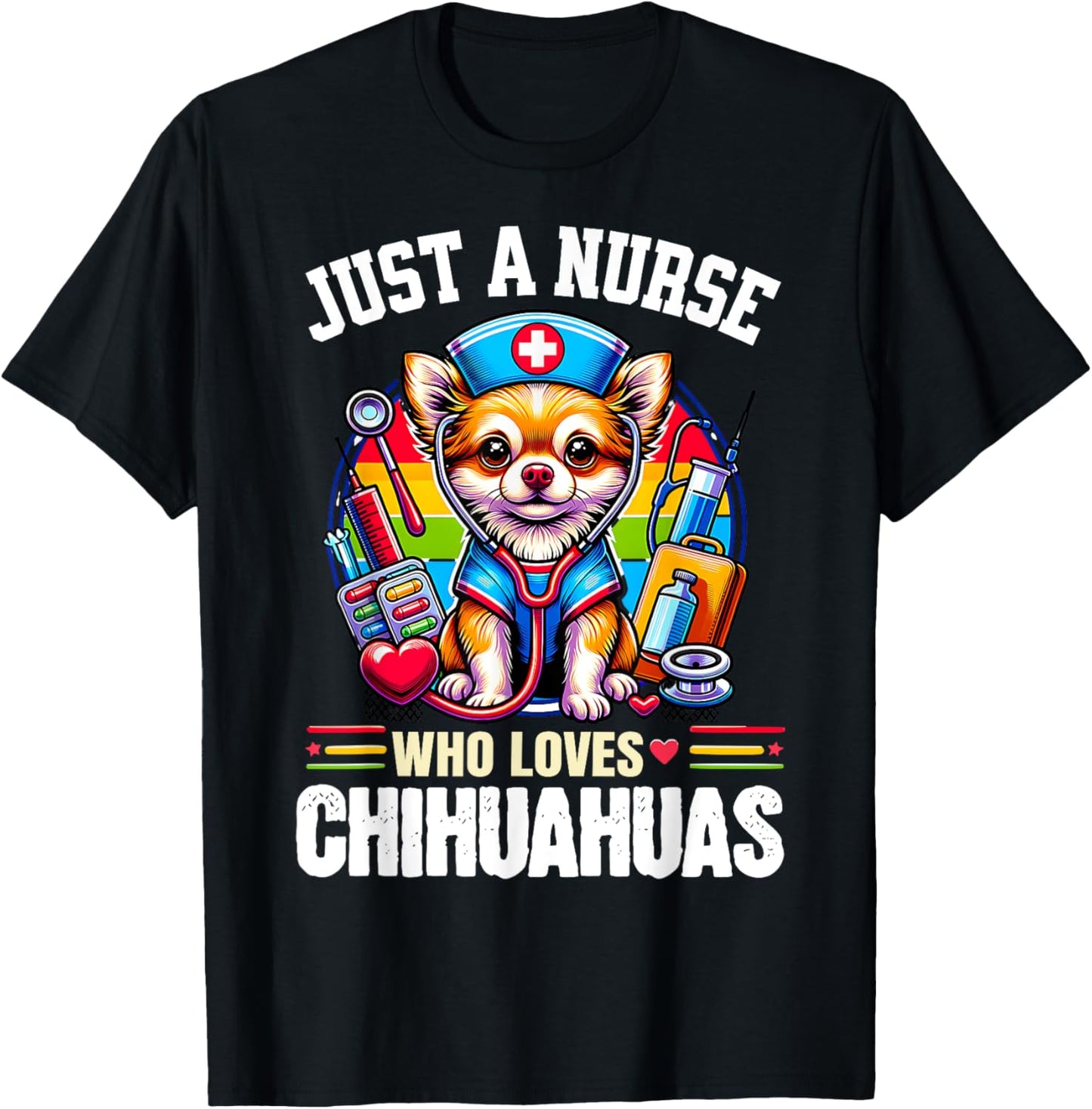 Just A Nurse Who Loves Chihuahuas Dog Mom Dog Dad T-Shirt