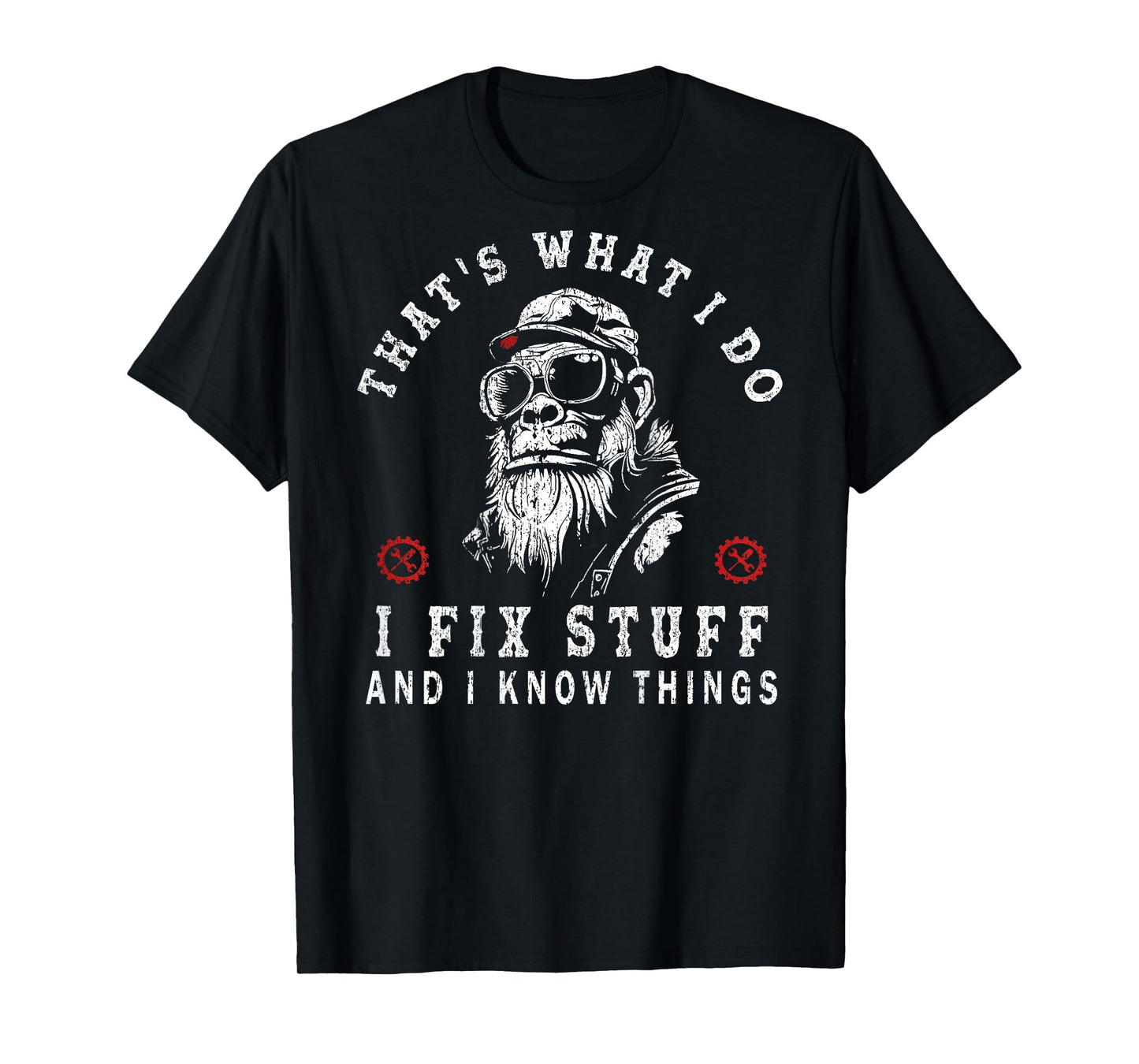 That's What I Do I Fix Stuff and I Know Things (ON Back) T-Shirt