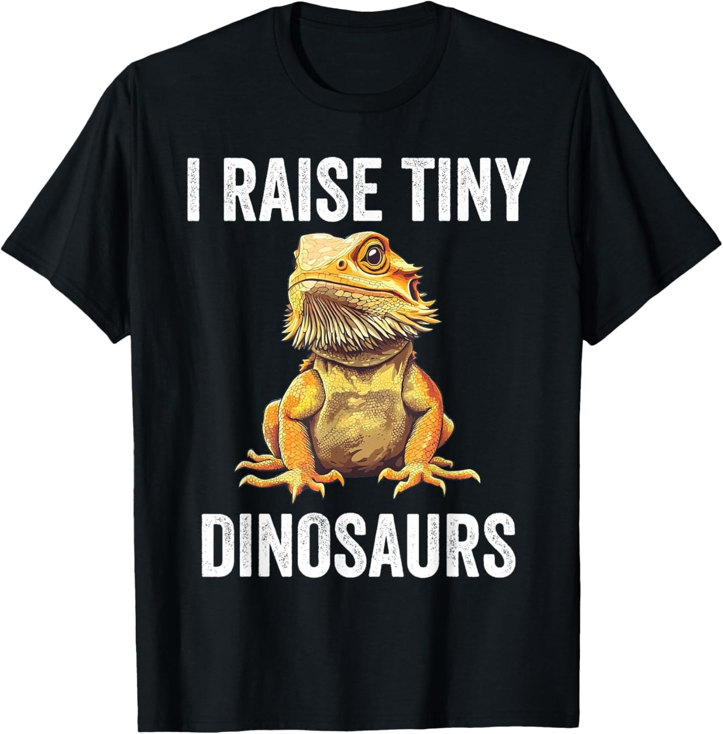 I Raise Tiny Dinosaurs Funny Bearded Dragon T-Shirt