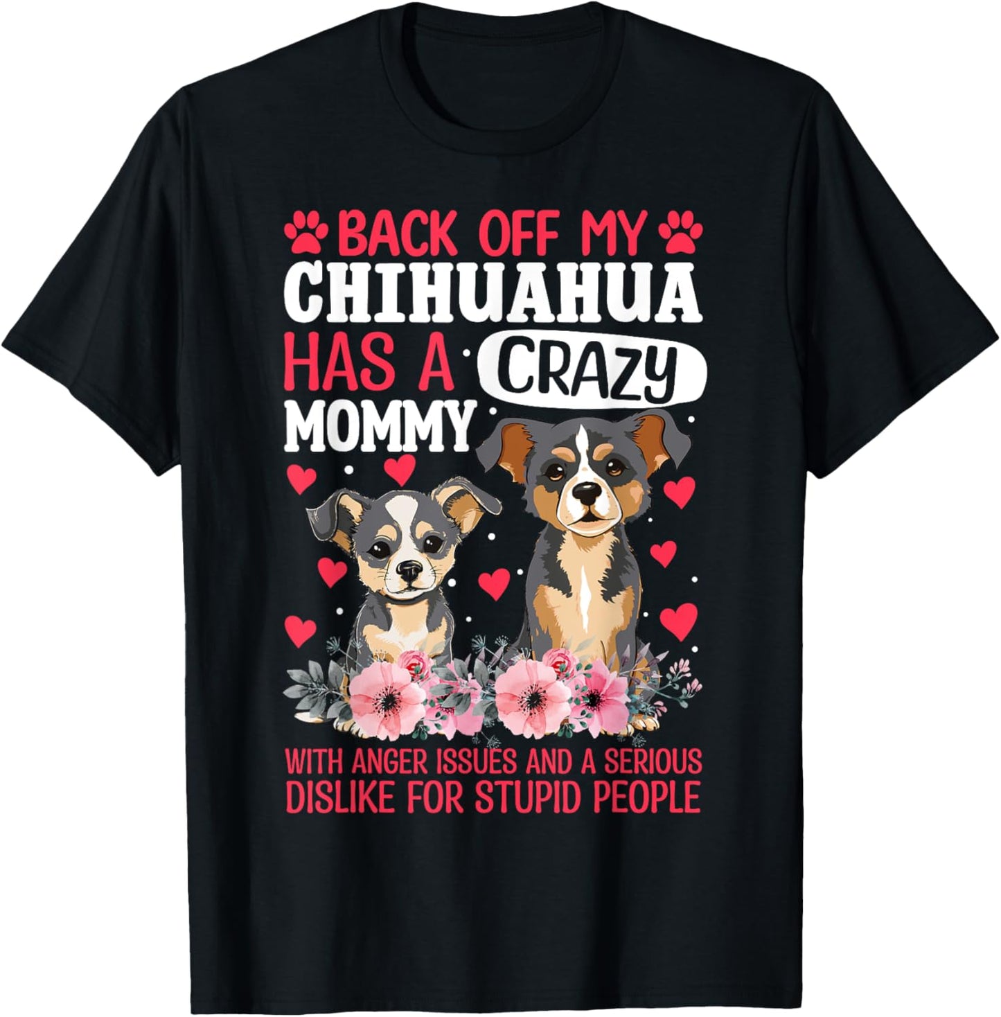 Back Off My Chihuahua Has A Crazy Mommy T-Shirt