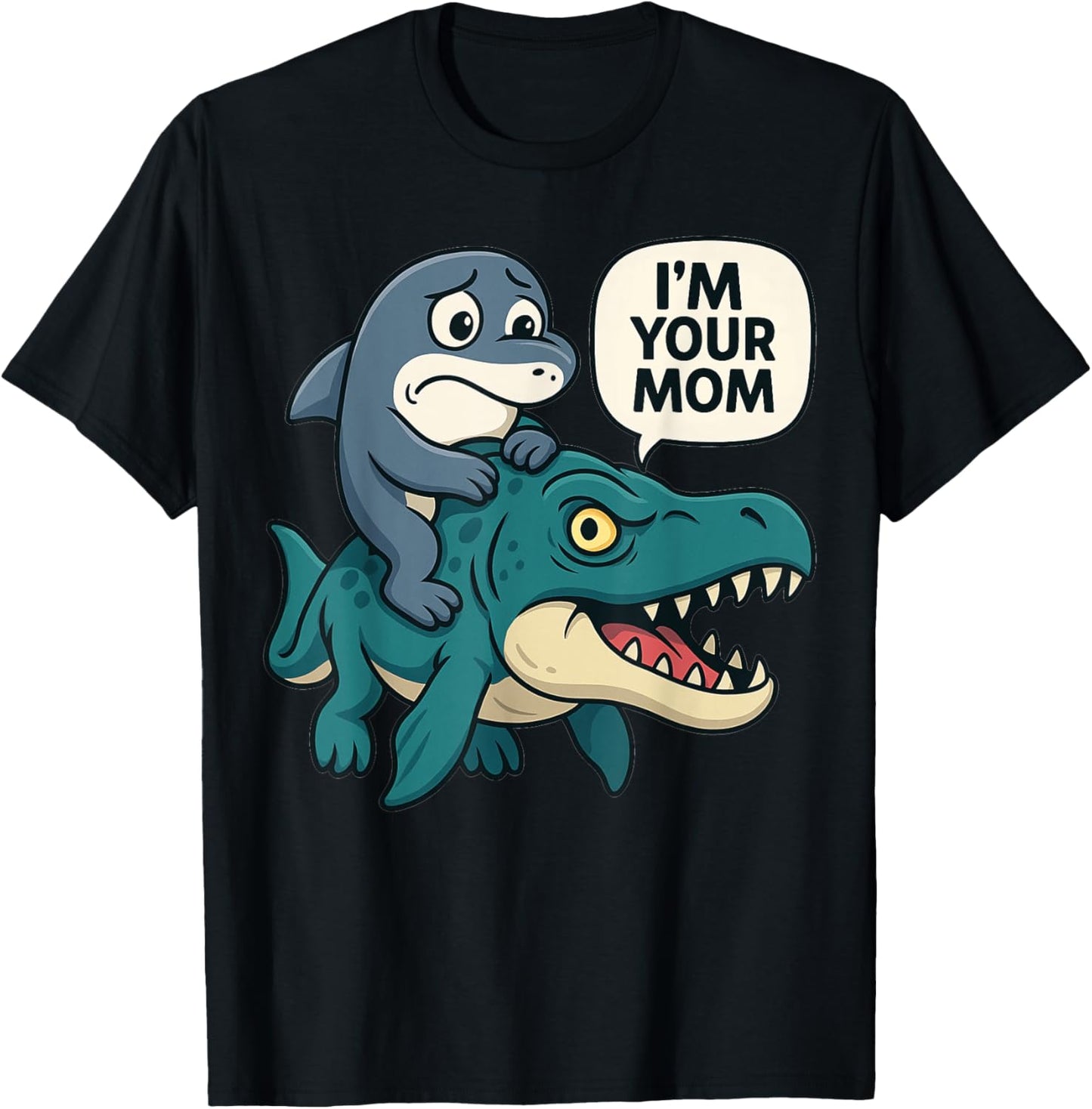 I'm Your Mom - Funny Shark Riding sea Dinosaur T-Shirt