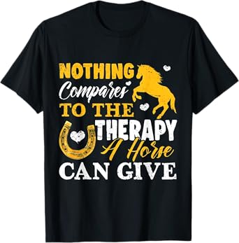 Nothing Compares To The Therapy A Horse Can Give T-Shirt