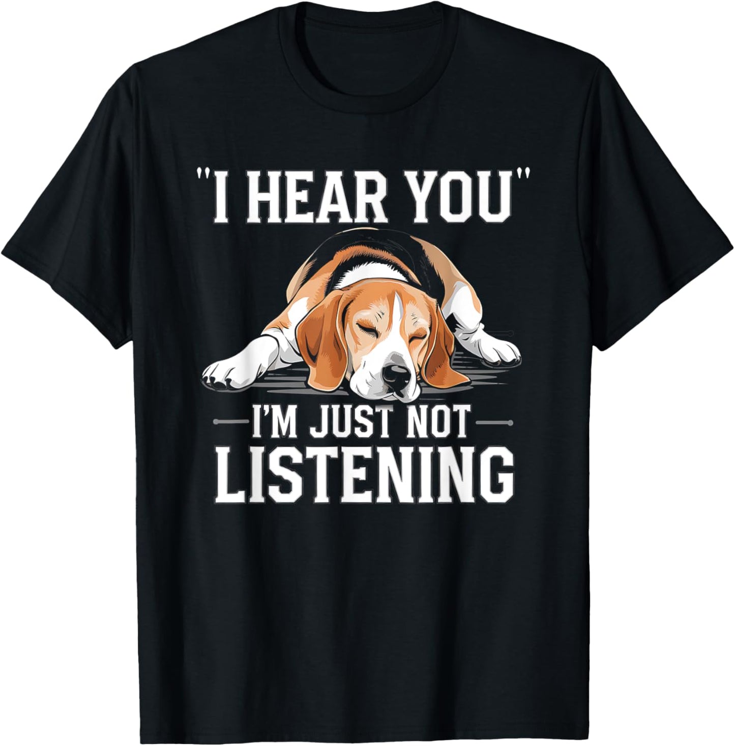 I Hear You I'm Just Not Listening Funny Beagle T-Shirt