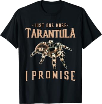 Just one more Tarantula owner gift Spider lover gift T-Shirt