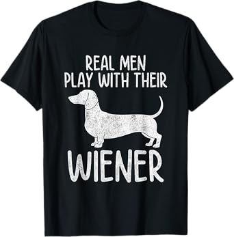 Real Men Play With Their Wiener Dog Dachshund Weenie Dog Dad T-Shirt