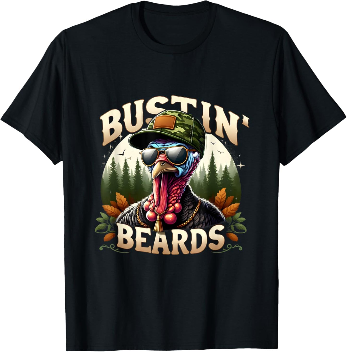 Bustin' Beards Turkey Hunting Funny Turkey Thanksgiving Tee T-Shirt