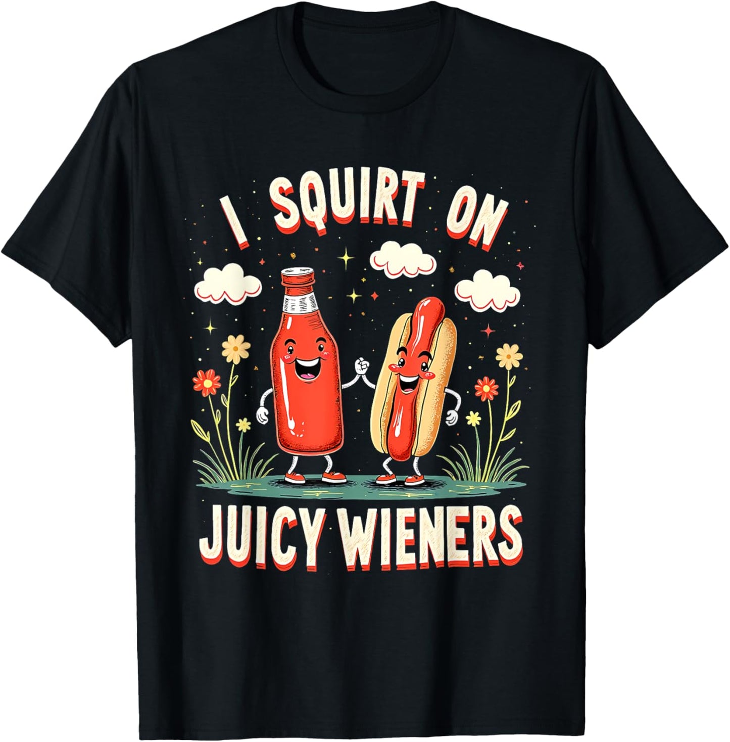 Juicy Wieners I Squirt On Funny Ketchup Hot Dog Humor Retro T-Shirt
