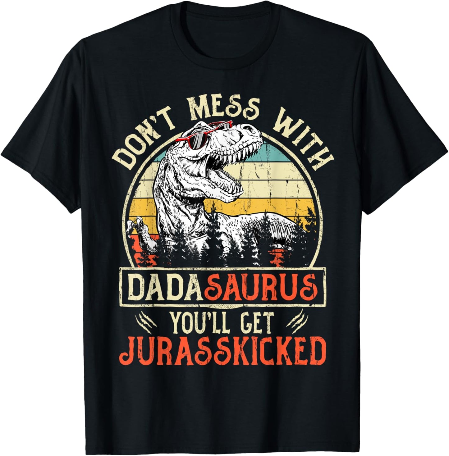 Matching Family Saurus T-Rex Dinosaur Don't Mess With Dadasaurus You'll Get Jurasskicked Men's Dinosaur T-Shirt Black Small Retro Vintage T-Shirt