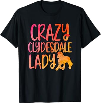 Crazy Clydesdale Lady - Horse Breed Clydesdale T-Shirt