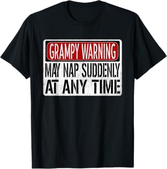 Funny Grampy Warning Sign - May Nap Suddenly At Any Time T-Shirt
