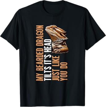 Tilt Its Head Pet Reptile Keeper Funny Bearded Dragon Owner T-Shirt