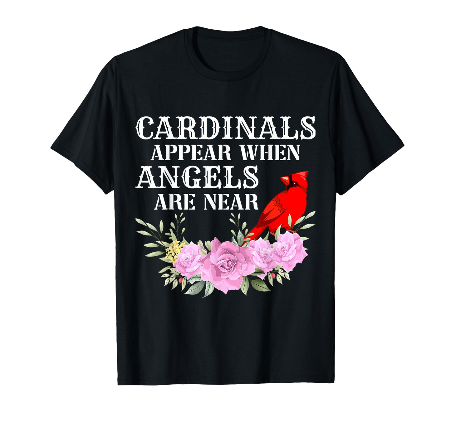 Cardinals Appear When Angels are near Womens T-Shirt