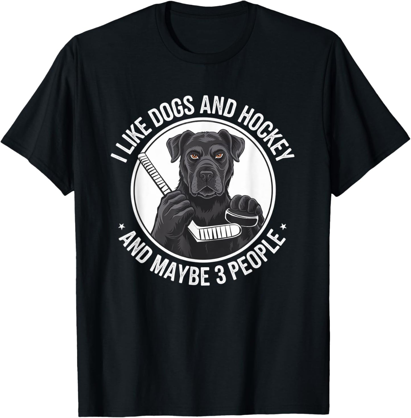 I LOVE DOGS AND HOCKEY AND, MAYBE 3 PEOPLE T-Shirt