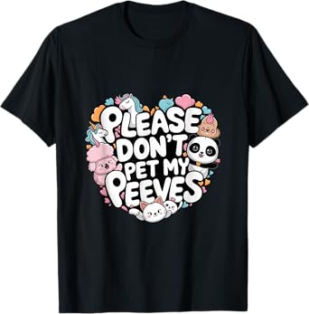 Please Don't Pet My Peeves Sarcastic Personality |- T-Shirt