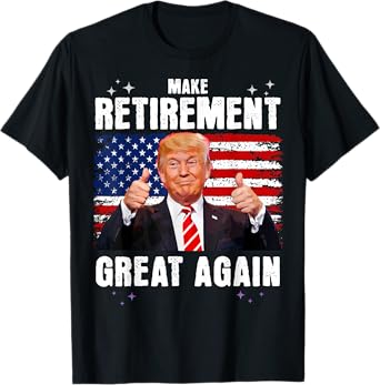 Retired 2025 Retirement 2025 Retiring 2025 Trump Great Again T-Shirt