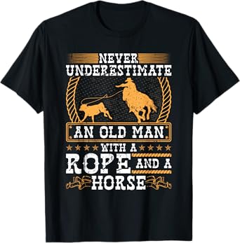 Never Underestimate An Old Man Cowboy Rodeo Calf Roping T-Shirt