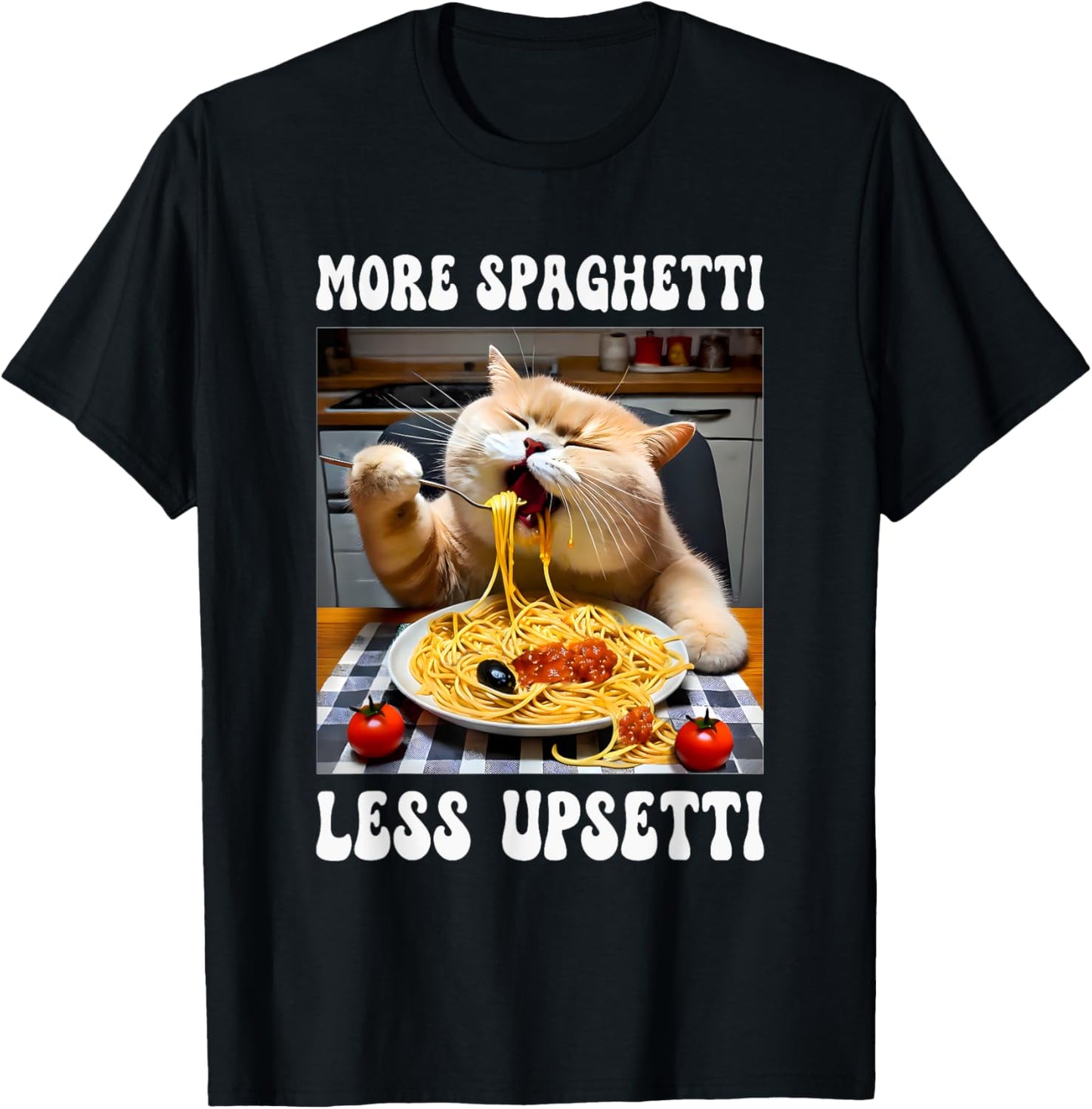 More Spaghetti Less Upsetti Cat T-Shirt