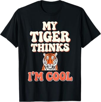 Tiger Thinks I'm Cool Tiger T-Shirt