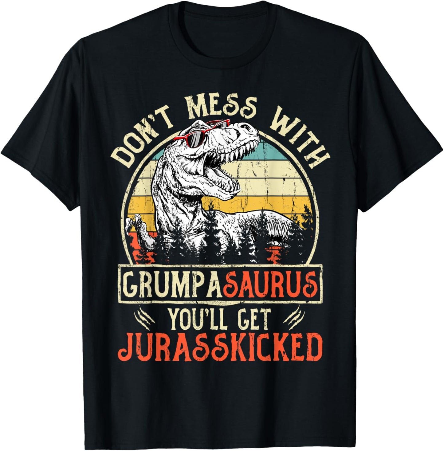 Matching Family Saurus T-Rex Dinosaur Don't Mess With Grumpasaurus You'll Get Jurasskicked Retro Dinosaur T-Shirt Black Short Sleeve Crew Neck Regular Fit Small Unisex Adults Kids