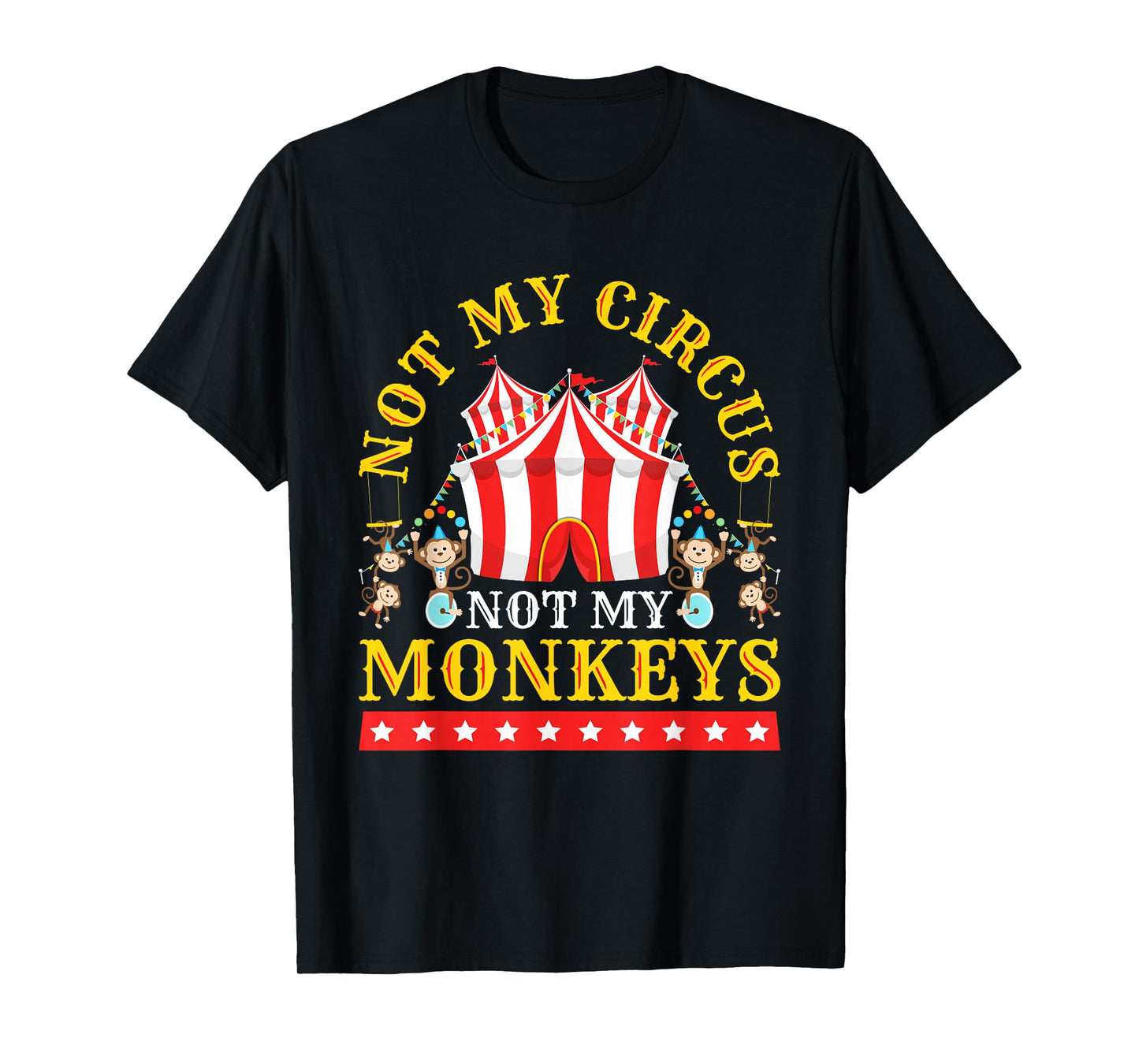 Not My Circus Not My Monkeys T-Shirt