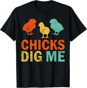 Funny Chicken Farmer Retro Chicks Dig Me T-Shirt