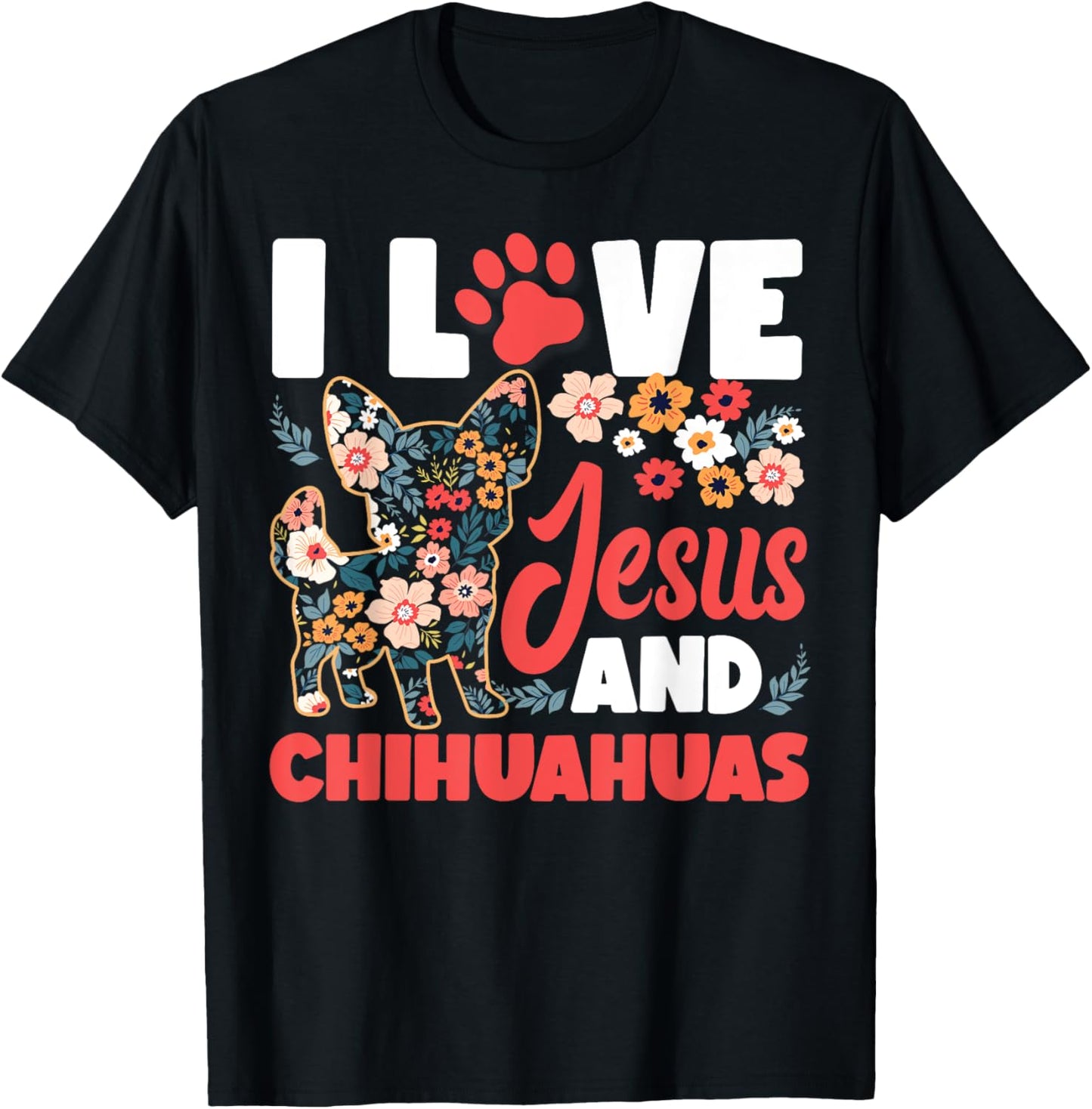 Chihuahua Chihuahueño Jesus Faith Christian I Love Jesus And T-Shirt