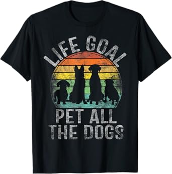 Life Goal Pet All The Dogs For Women Kids Funny Dog T-Shirt