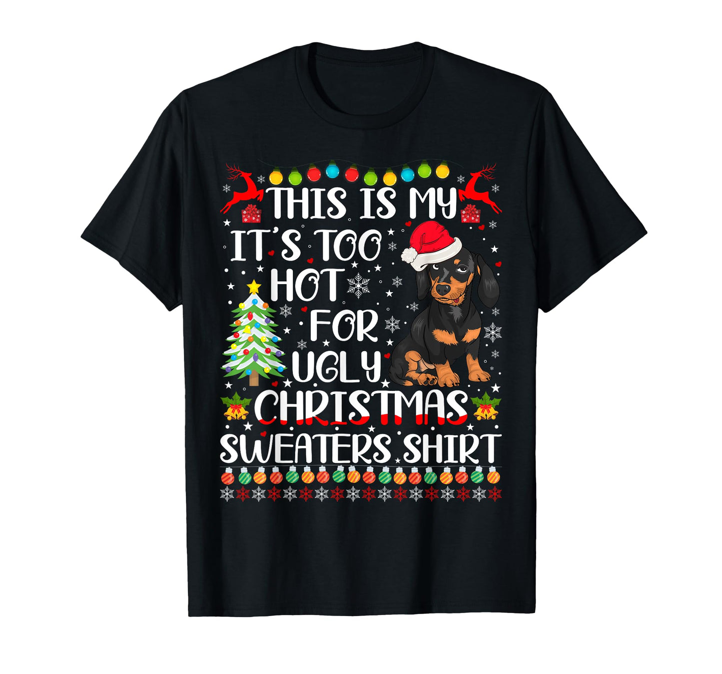 It's Too Hot For Ugly Christmas Sweaters Dachshund Dog T-Shirt for Men Women Kids