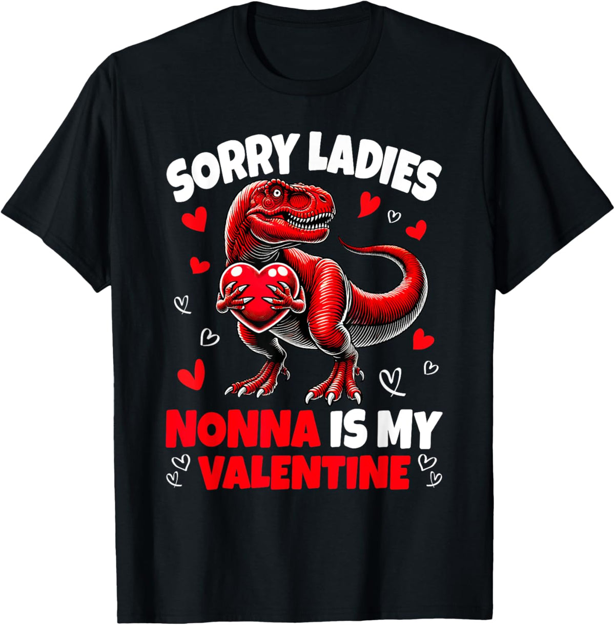 Sorry Ladies Nonna Is My Valentine Dinosaur Holding Hearts T-Shirt