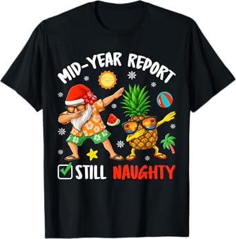 Mid-Year Report Still Naughty Xmas In July Dabbing Santa T-Shirt