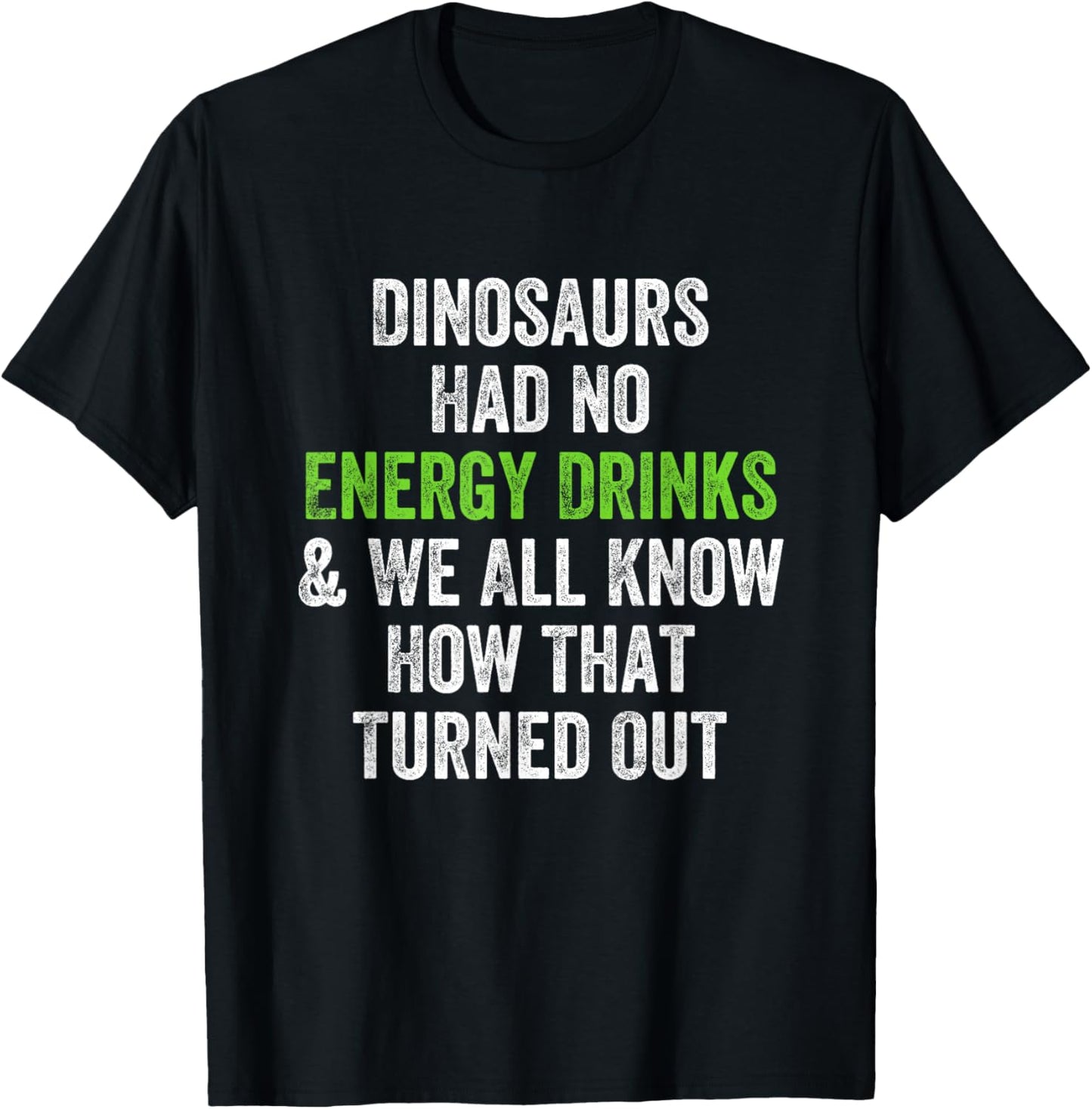 Dinosaurs Had No Energy Drinks T-Shirt