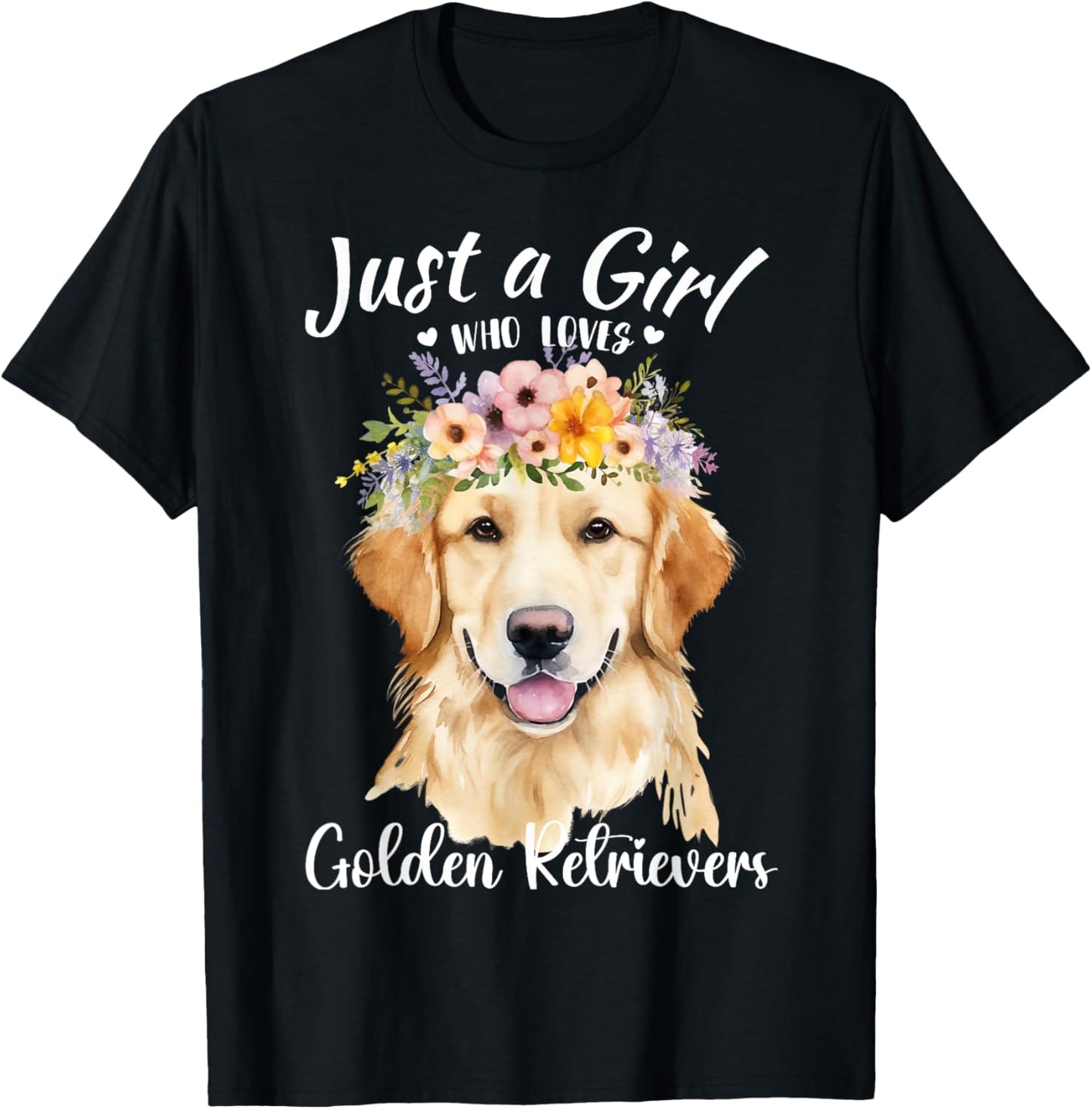 Just a Girl Who Loves Golden Retrievers Girls Who Love Dogs T-Shirt