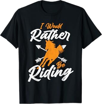 I Would Rather Be Riding Horse Lover Equestrian Horse Rider T-Shirt
