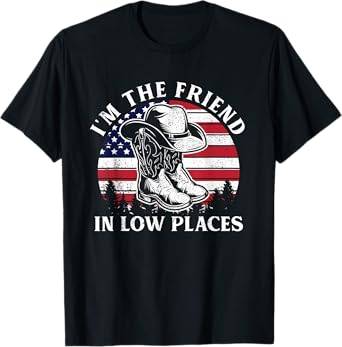 I'm The Friend In Low Places Vintage Cowboy Hat USA Flag T-Shirt