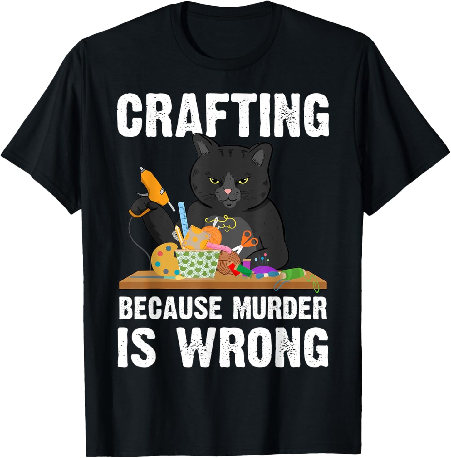 Crafting Because Murder Is Wrong T-Shirt