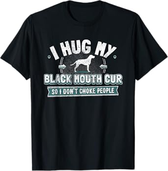 Black Mouth Cur Owner Gift - Dog Humor T-Shirt Saying Tee T-Shirt for Men Women