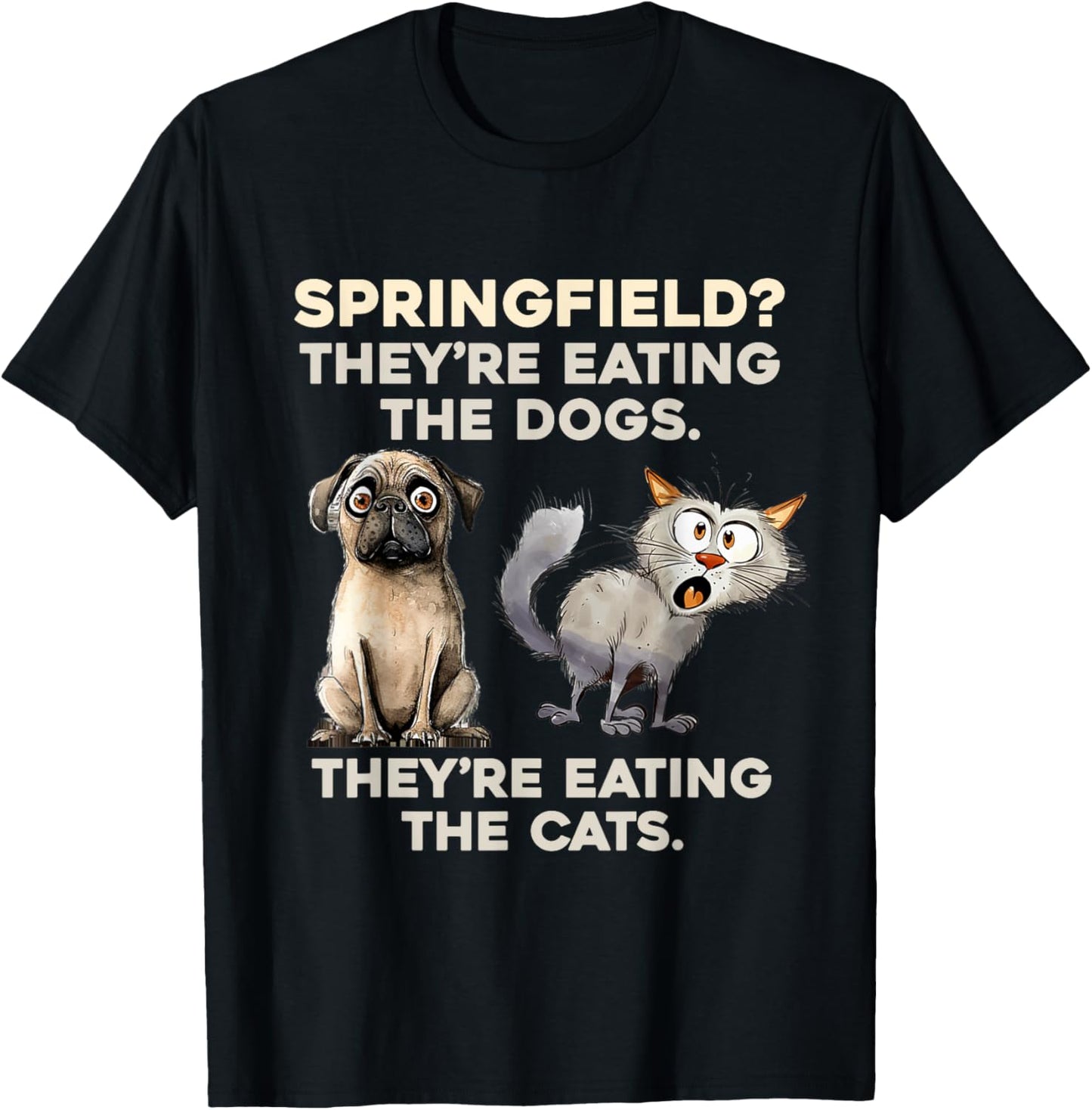 Springfield They are eating Dogs they are eating The cats T-Shirt