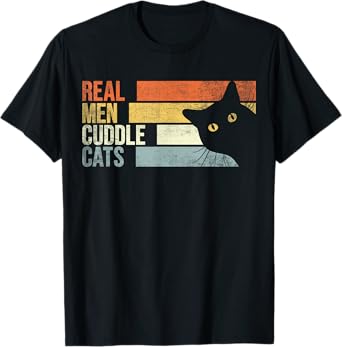 Real Men Cuddle Cats. Funny cats lover For Men T-Shirt