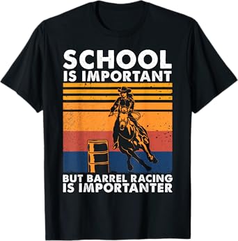 School Is Important But Barrel Racing Is Importanter Funny T-Shirt