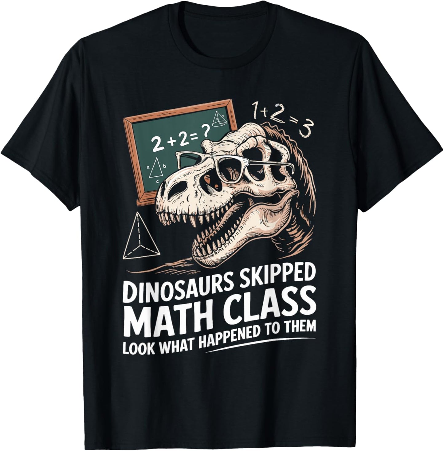 Math Teacher Dinosaurs Skipped Math Class Funny Mathematics T-Shirt