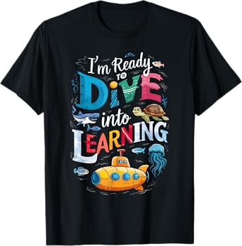 I'm Ready To Dive Into Learning Back To School Submarine T-Shirt