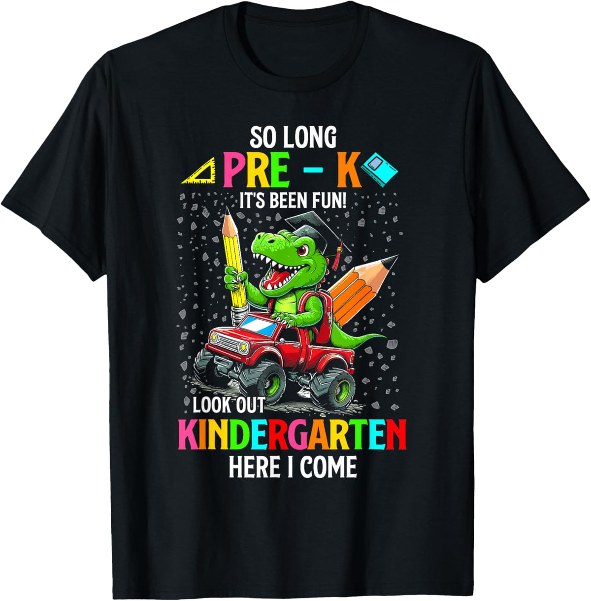 So long pre k its been fun dinosaur riding monster truck T-Shirt