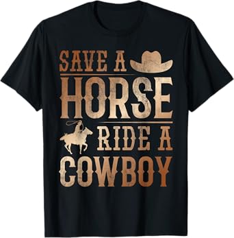 Save A Horse - Ride A Cowboy Rodeo Cowboy T-Shirt