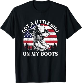 Got A Little Dirt On My Boots Cowboy Hat USA Flag T-Shirt
